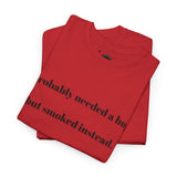 ' Humorous Unisex Tee: "I probably needed a hug, but smoked instead!" | Casual Wear, Gift for Smokers, Funny T-Shirt, Everyday Comfort, [...]