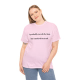 ' Humorous Unisex Tee: "I probably needed a hug, but smoked instead!" | Casual Wear, Gift for Smokers, Funny T-Shirt, Everyday Comfort, [...]